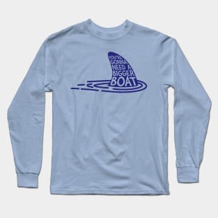 You're Gonna Need a Bigger Boat Long Sleeve T-Shirt